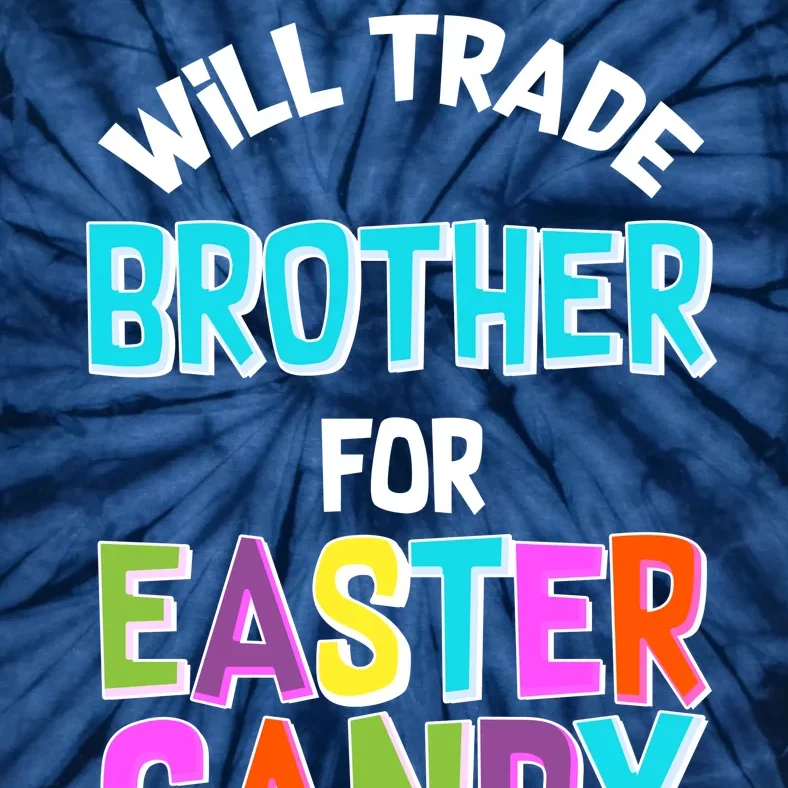 Funny Will Trade Brother For Easter Candy Tie-Dye T-Shirt