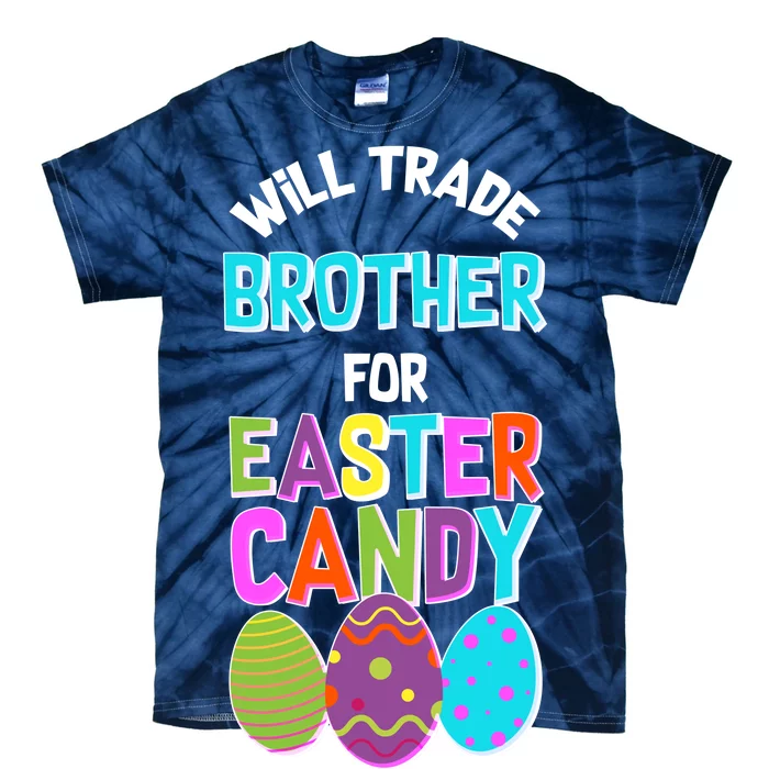 Funny Will Trade Brother For Easter Candy Tie-Dye T-Shirt