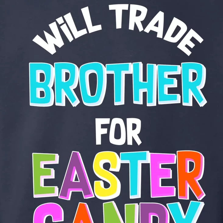 Funny Will Trade Brother For Easter Candy Toddler Hoodie