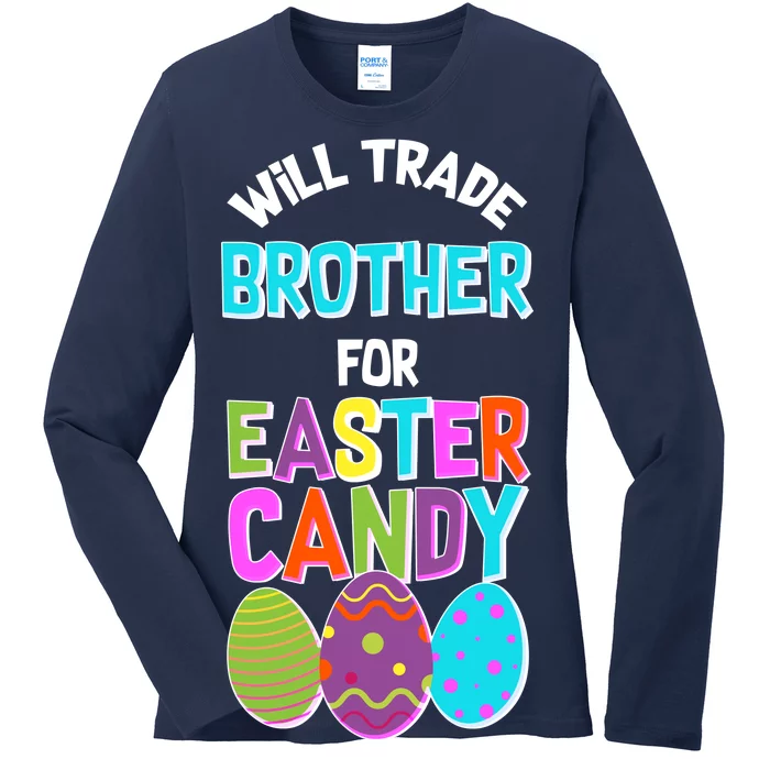 Funny Will Trade Brother For Easter Candy Ladies Long Sleeve Shirt