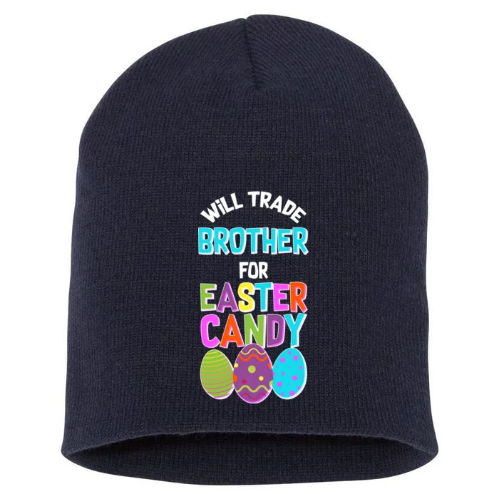 Funny Will Trade Brother For Easter Candy Short Acrylic Beanie