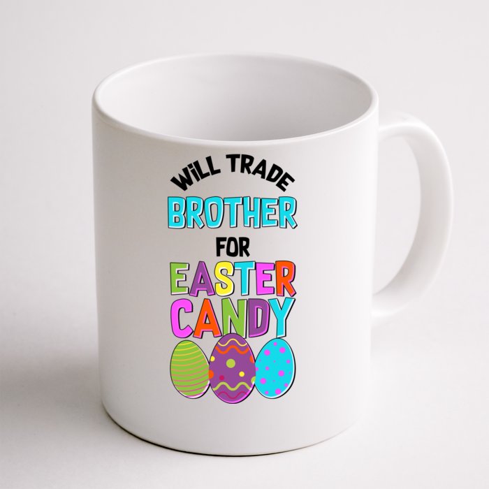 Funny Will Trade Brother For Easter Candy Front & Back Coffee Mug