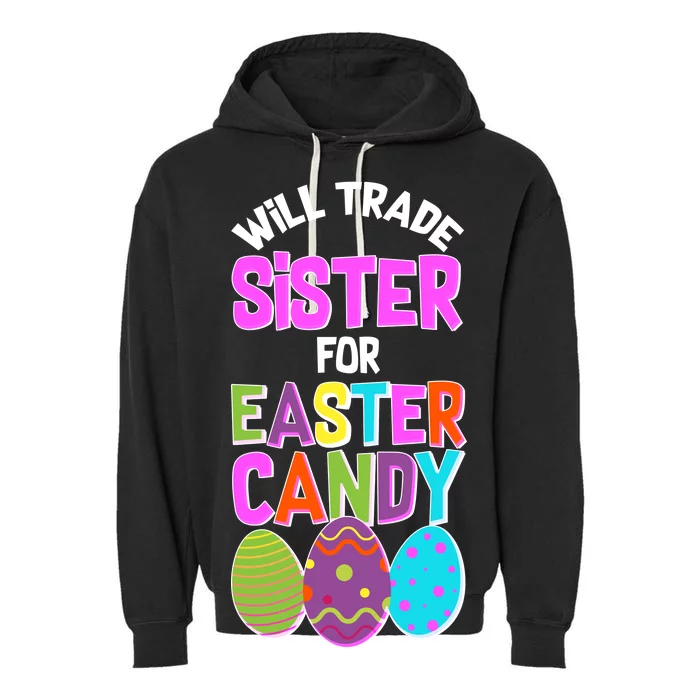 Funny Will Trade Sister For Easter Candy Garment-Dyed Fleece Hoodie