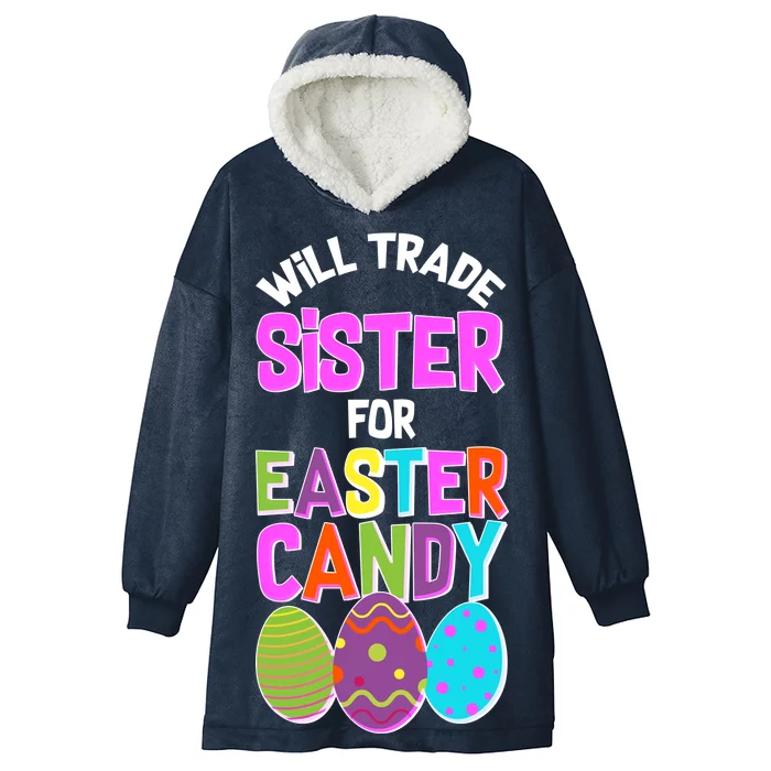 Funny Will Trade Sister For Easter Candy Hooded Wearable Blanket