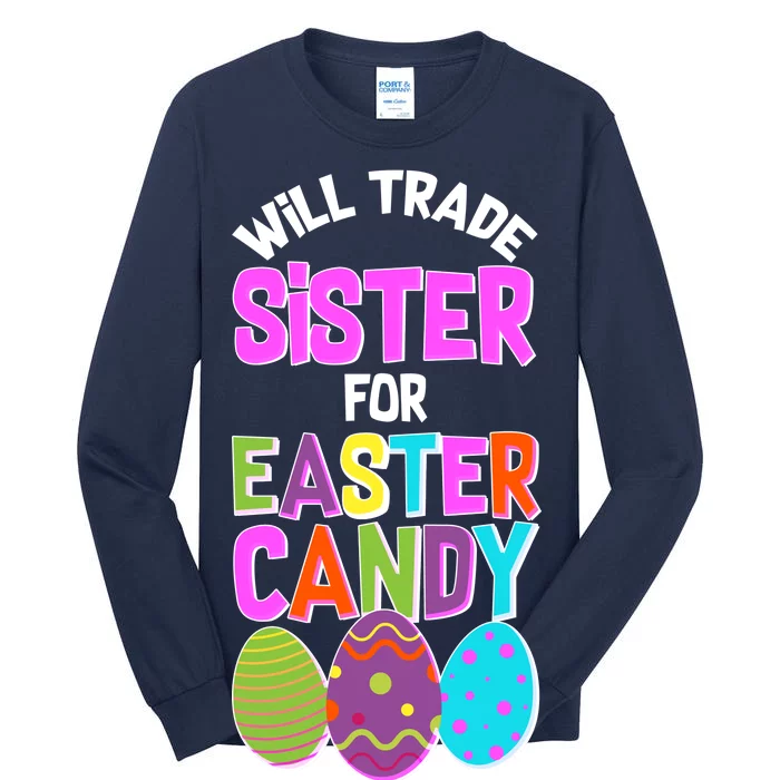 Funny Will Trade Sister For Easter Candy Tall Long Sleeve T-Shirt