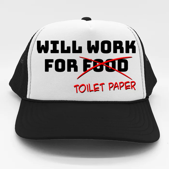 Funny Will Work For Toilet Paper Trucker Hat