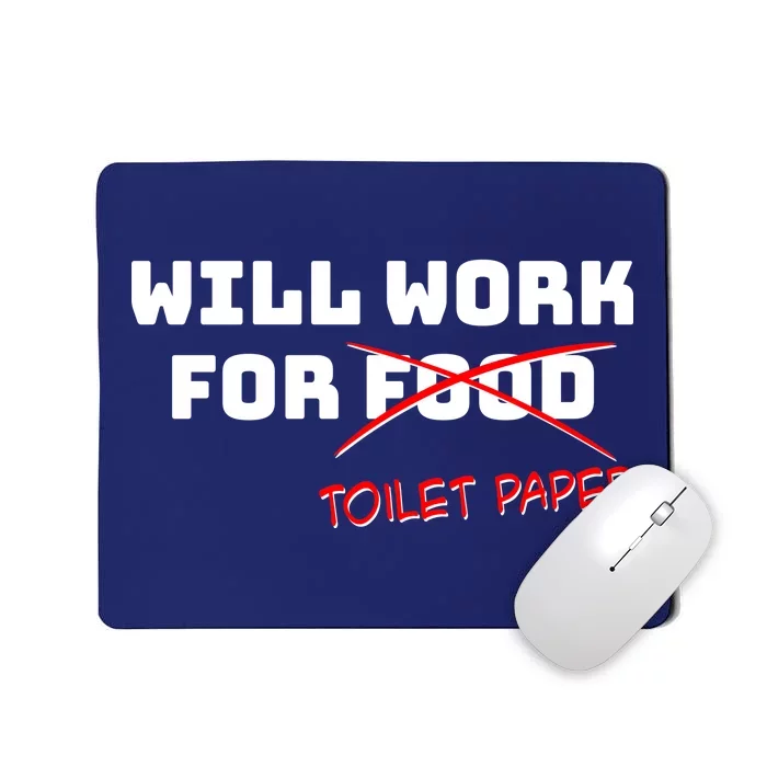 Funny Will Work For Toilet Paper Mousepad