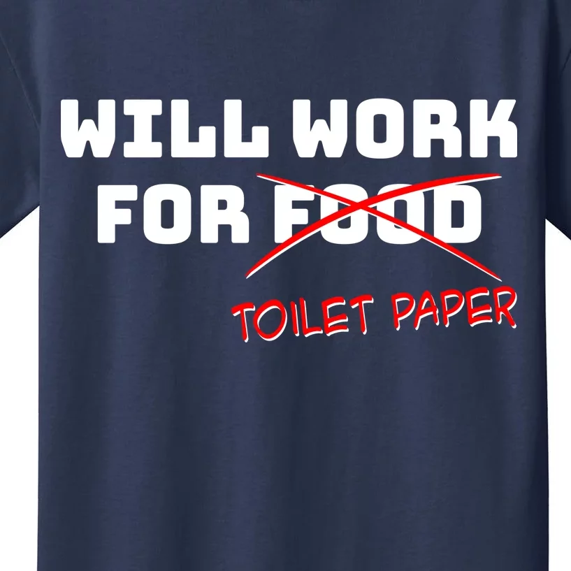 Funny Will Work For Toilet Paper Kids T-Shirt