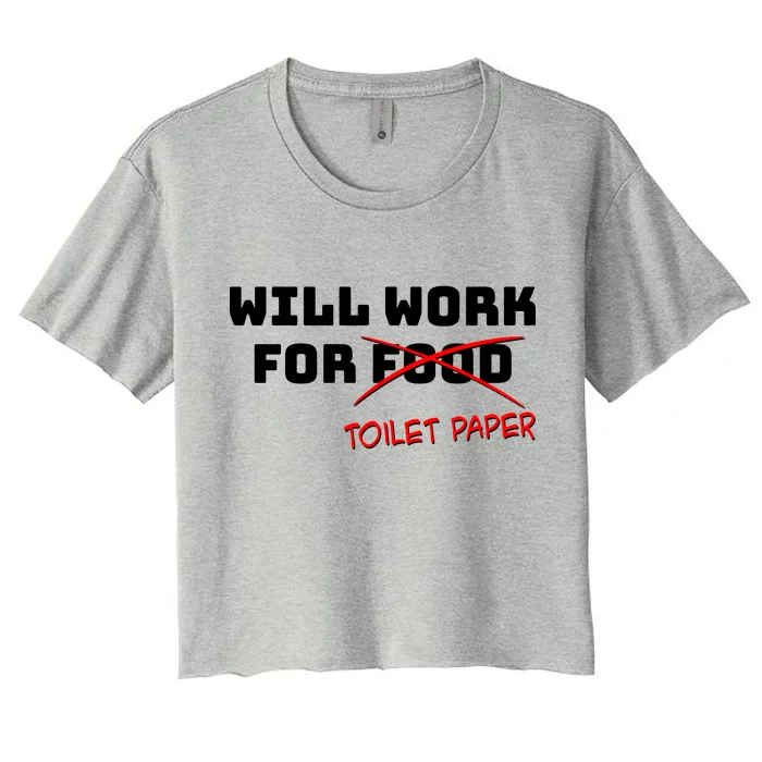 Funny Will Work For Toilet Paper Women's Crop Top Tee