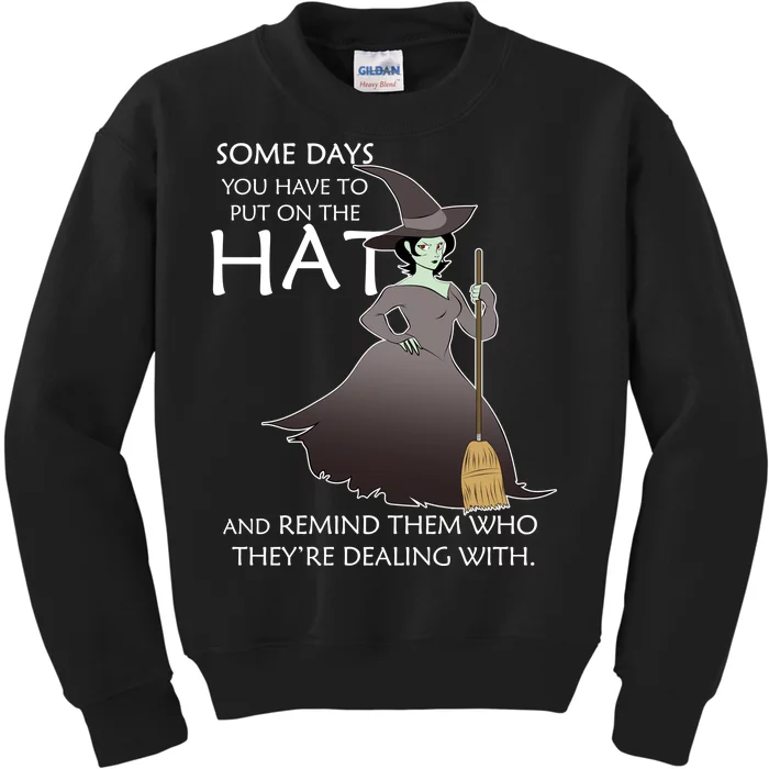 Funny Witch Some Day You Have To Put On The Hat Kids Sweatshirt