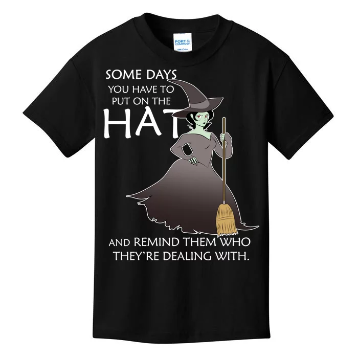 Funny Witch Some Day You Have To Put On The Hat Kids T-Shirt