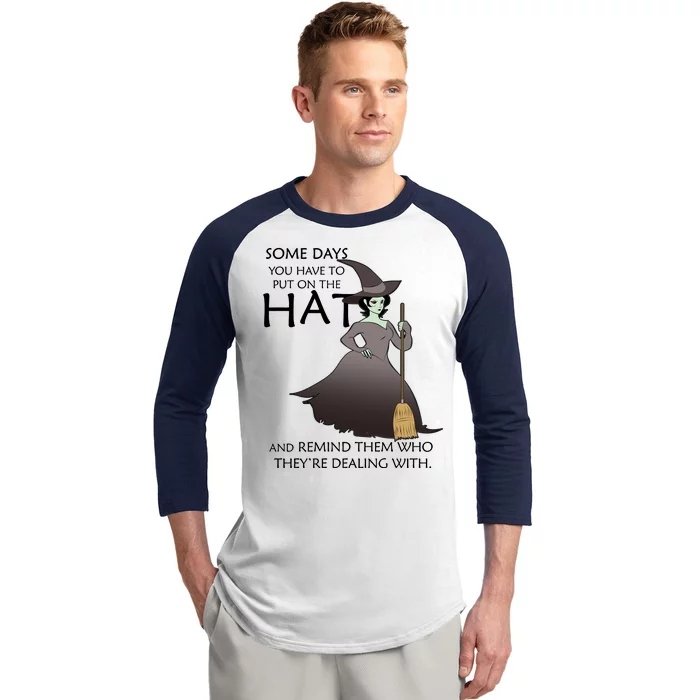 Funny Witch Some Day You Have To Put On The Hat Baseball Sleeve Shirt