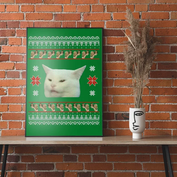 Funny Woman Yelling At Cat Meme Ugly Christmas Poster