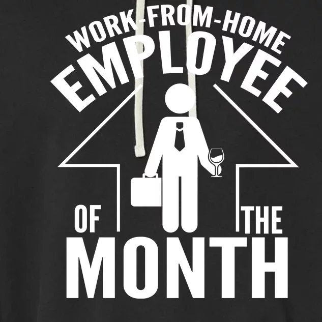 Funny Work From Home Employee Of The Month Garment-Dyed Fleece Hoodie