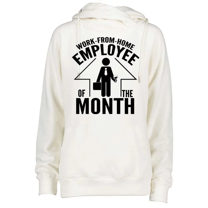 Funny Work From Home Employee Of The Month Womens Funnel Neck Pullover Hood