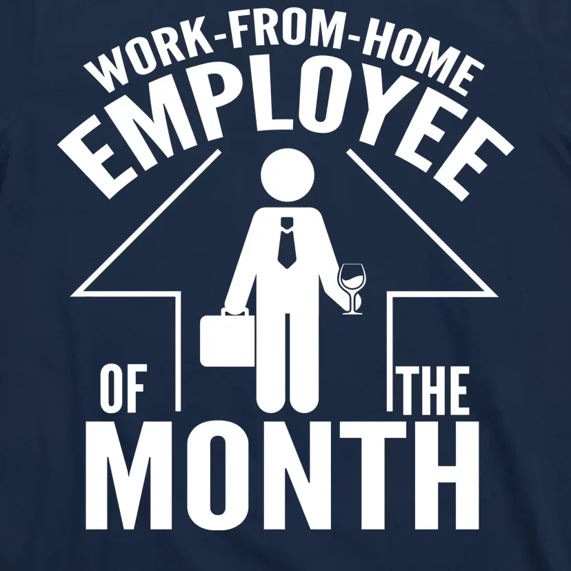 Funny Work From Home Employee Of The Month T-Shirt