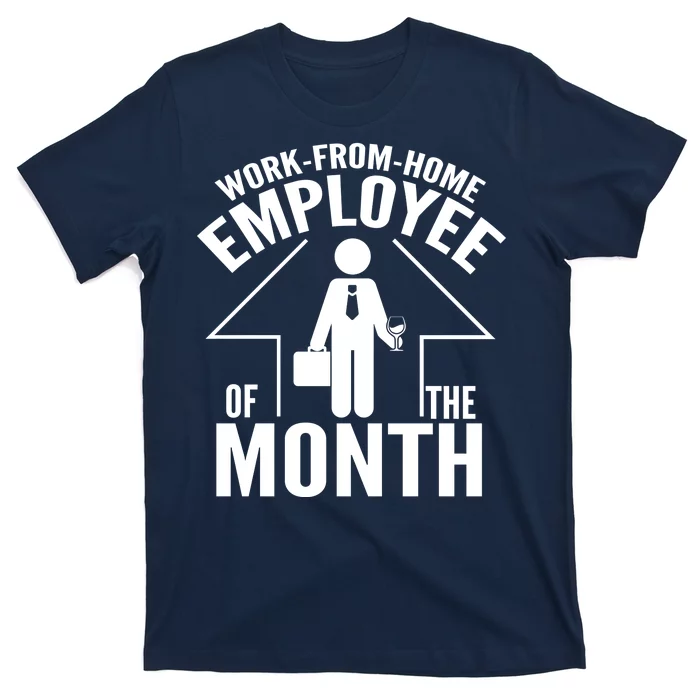 Funny Work From Home Employee Of The Month T-Shirt