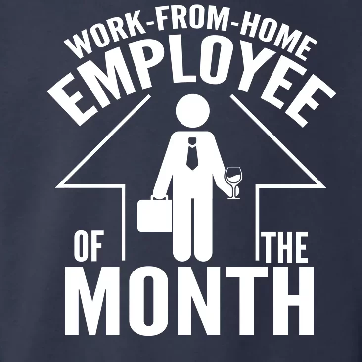 Funny Work From Home Employee Of The Month Toddler Hoodie