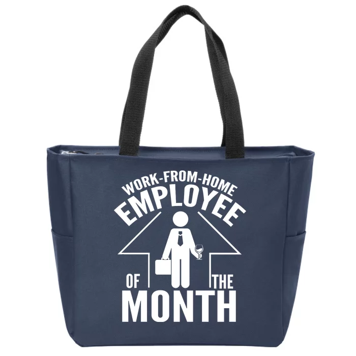 Funny Work From Home Employee Of The Month Zip Tote Bag