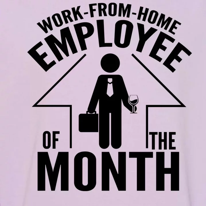 Funny Work From Home Employee Of The Month Garment-Dyed Sweatshirt