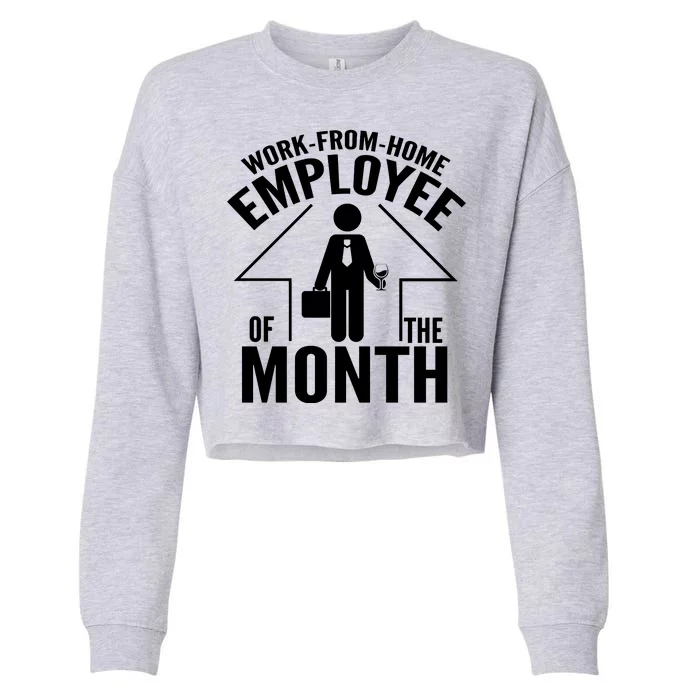 Funny Work From Home Employee Of The Month Cropped Pullover Crew