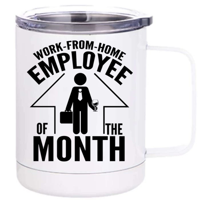 Funny Work From Home Employee Of The Month Front & Back 12oz Stainless Steel Tumbler Cup