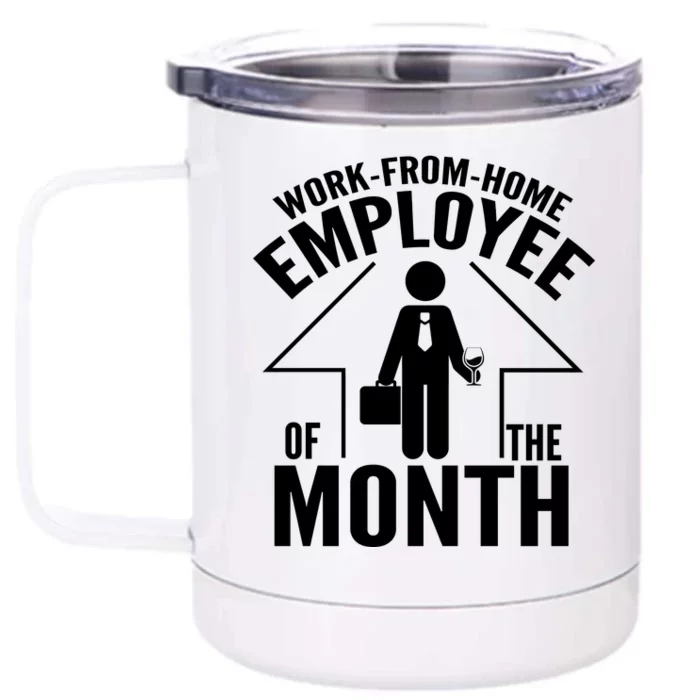 Funny Work From Home Employee Of The Month Front & Back 12oz Stainless Steel Tumbler Cup