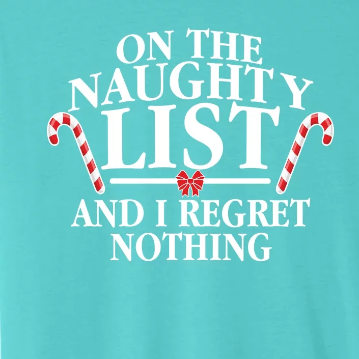 Funny X-Mas On the Naughty List I Regret Nothing ChromaSoft Performance T-Shirt