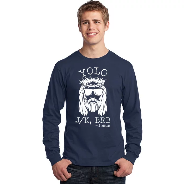 Funny Yolo J/K BRB Jesus Resurrection Tall Long Sleeve T-Shirt