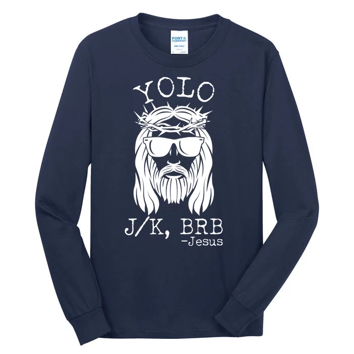 Funny Yolo J/K BRB Jesus Resurrection Tall Long Sleeve T-Shirt