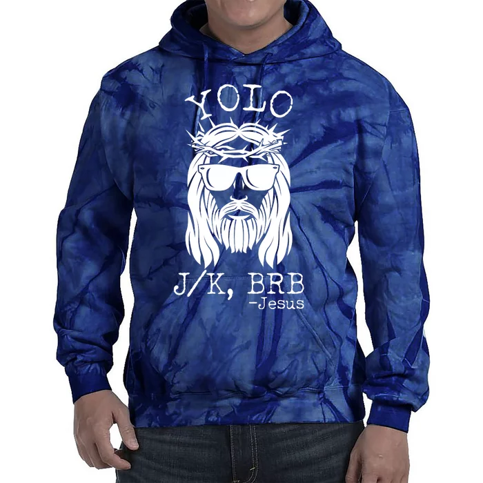 Funny Yolo J/K BRB Jesus Resurrection Tie Dye Hoodie