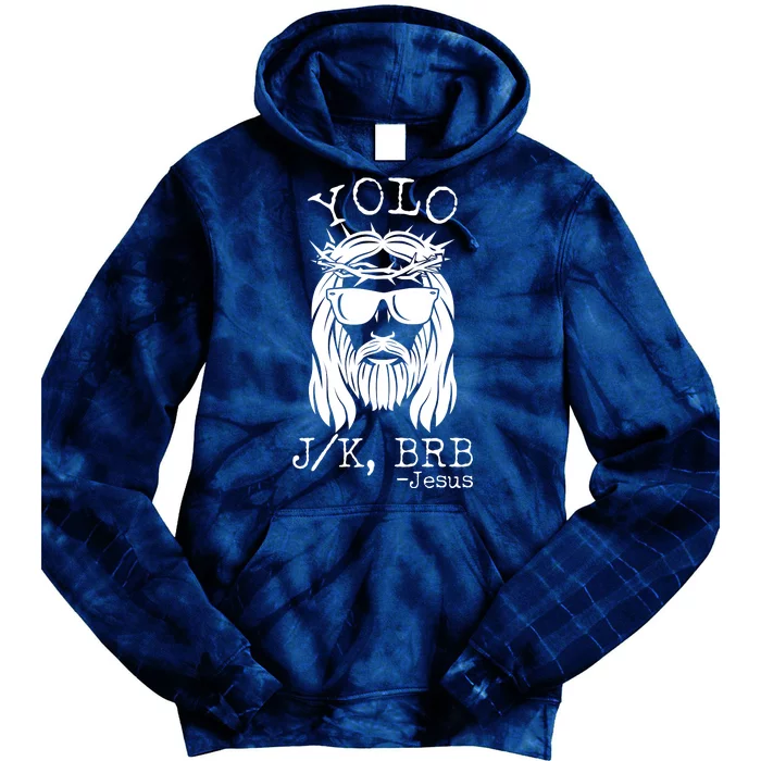 Funny Yolo J/K BRB Jesus Resurrection Tie Dye Hoodie