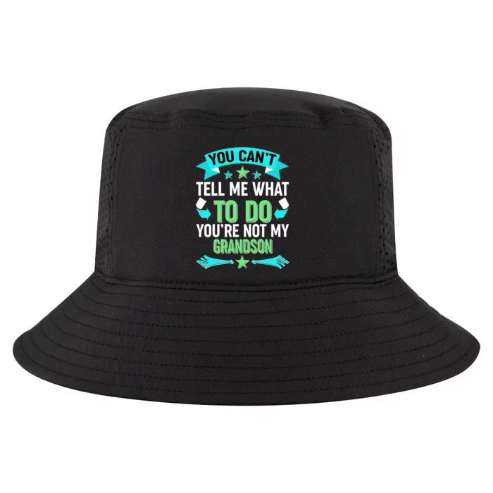 Funny You Can't Tell Me What to do You're Not My Grandson Cool Comfort Performance Bucket Hat