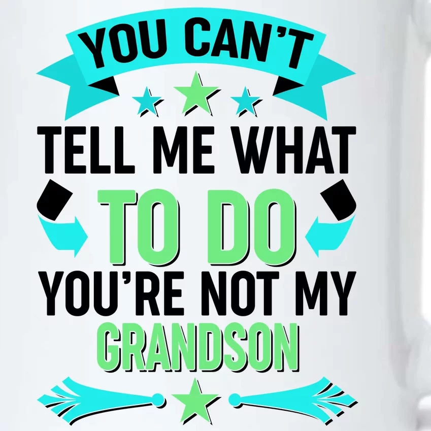 Funny You Can't Tell Me What to do You're Not My Grandson Black Color Changing Mug