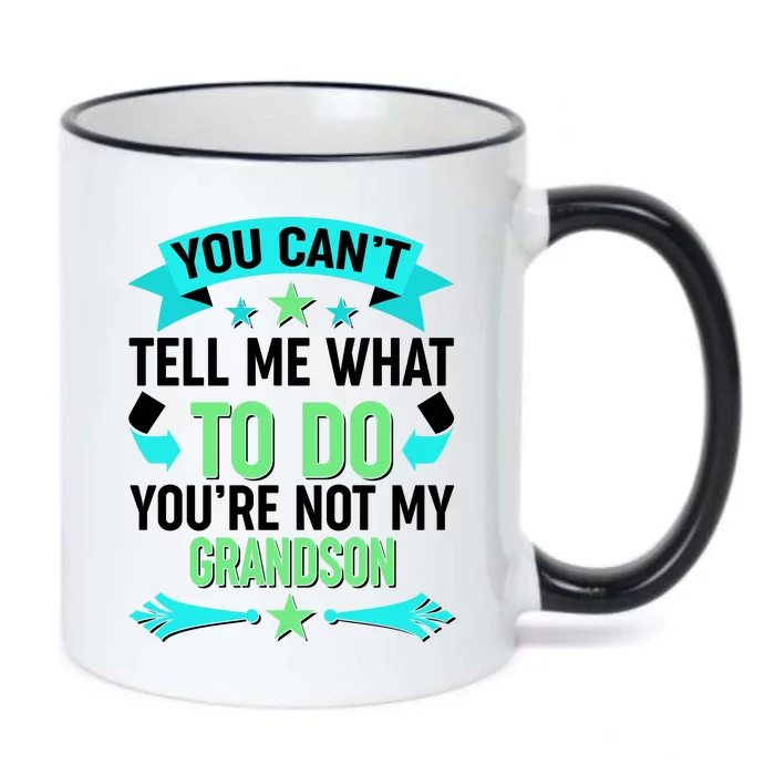 Funny You Can't Tell Me What to do You're Not My Grandson Black Color Changing Mug