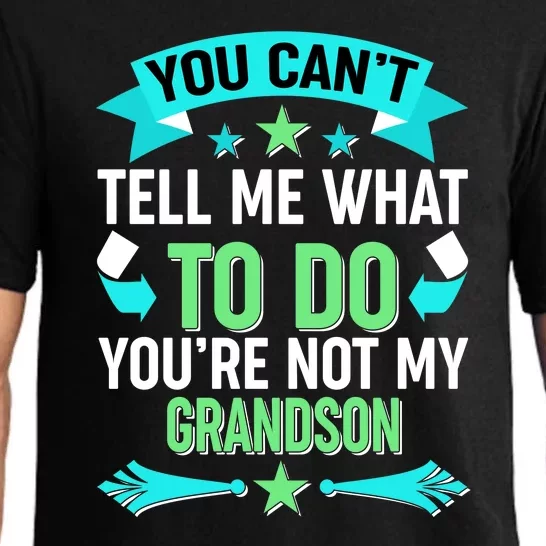 Funny You Can't Tell Me What to do You're Not My Grandson Pajama Set