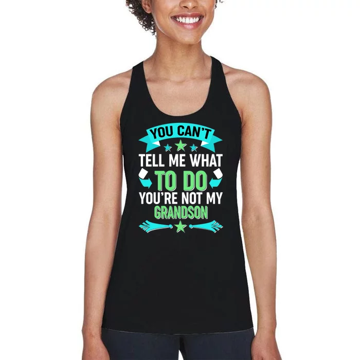 Funny You Can't Tell Me What to do You're Not My Grandson Women's Racerback Tank