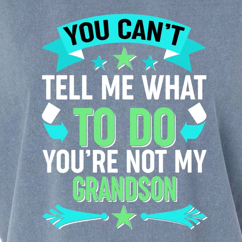 Funny You Can't Tell Me What to do You're Not My Grandson Garment-Dyed Women's Muscle Tee