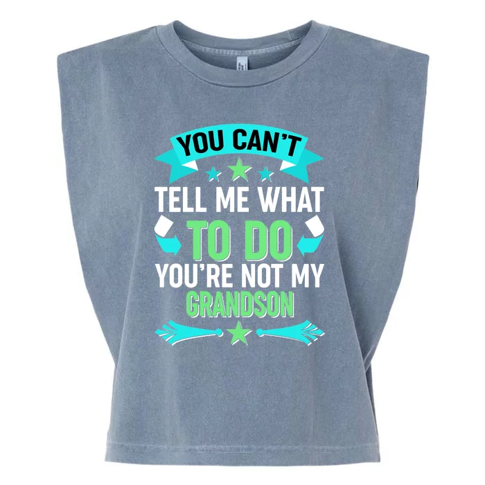 Funny You Can't Tell Me What to do You're Not My Grandson Garment-Dyed Women's Muscle Tee