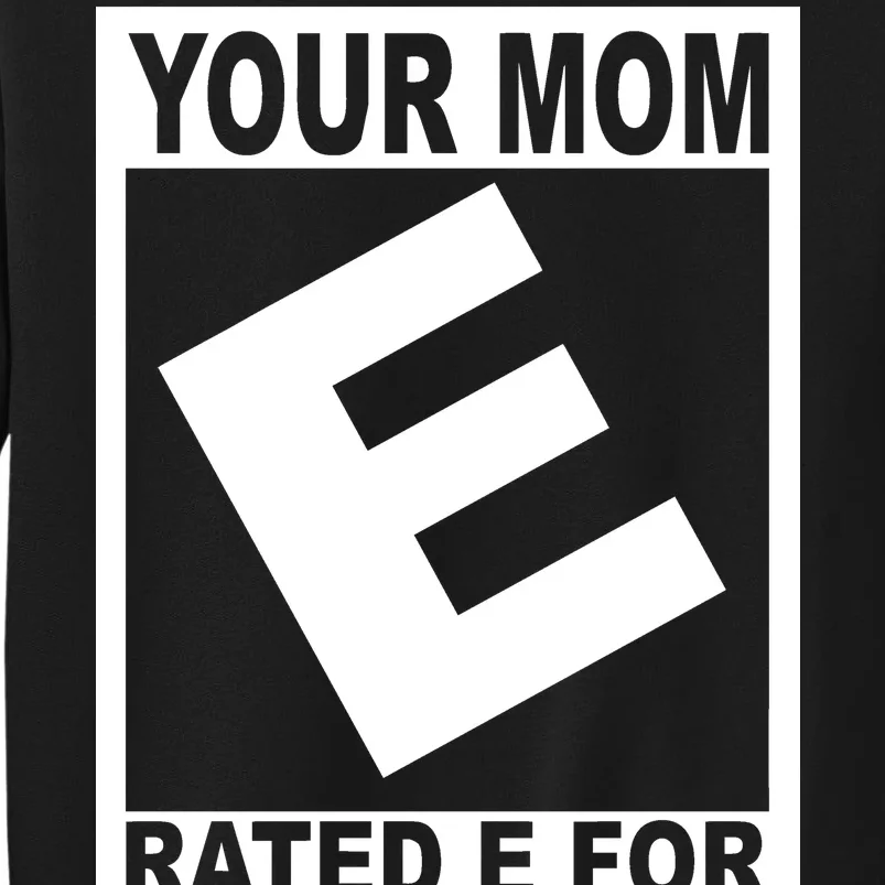 Funny Your Mom Rated E For Everyone Sweatshirt