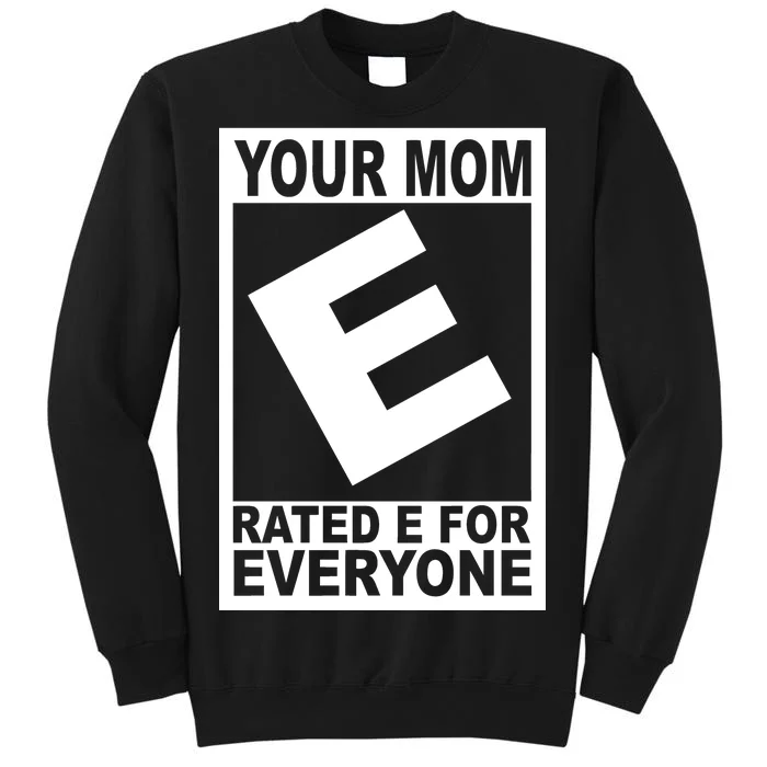 Funny Your Mom Rated E For Everyone Sweatshirt