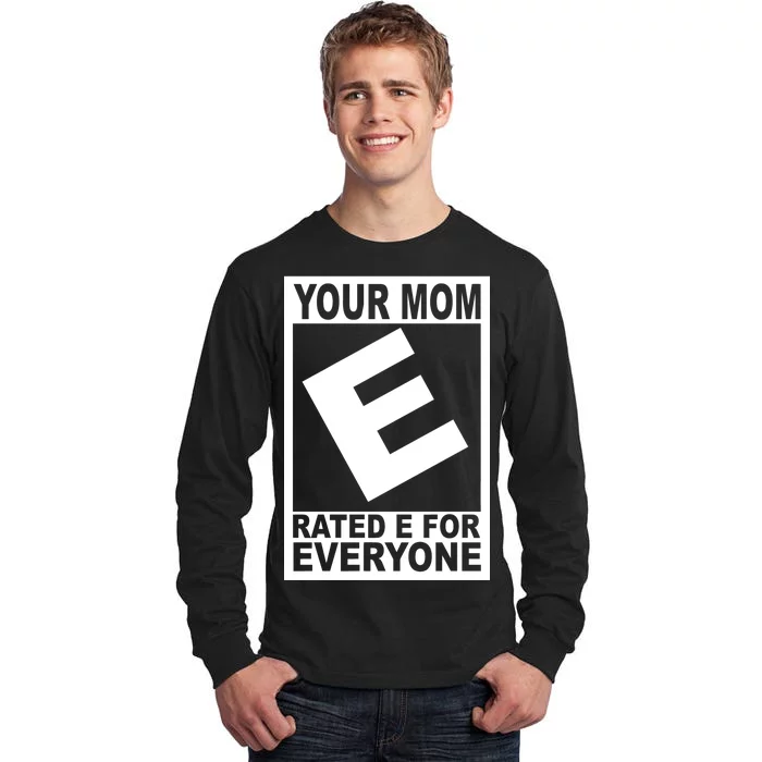 Funny Your Mom Rated E For Everyone Tall Long Sleeve T-Shirt