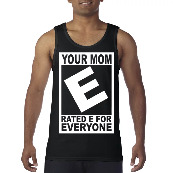 Funny Your Mom Rated E For Everyone Tank Top