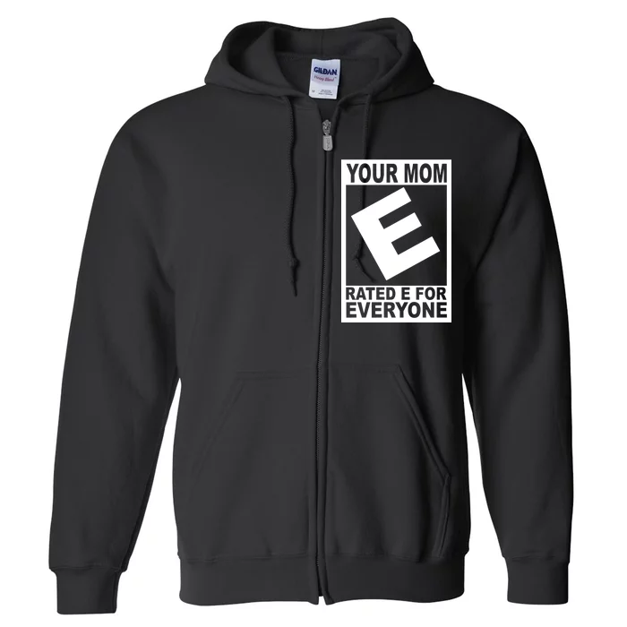 Funny Your Mom Rated E For Everyone Full Zip Hoodie