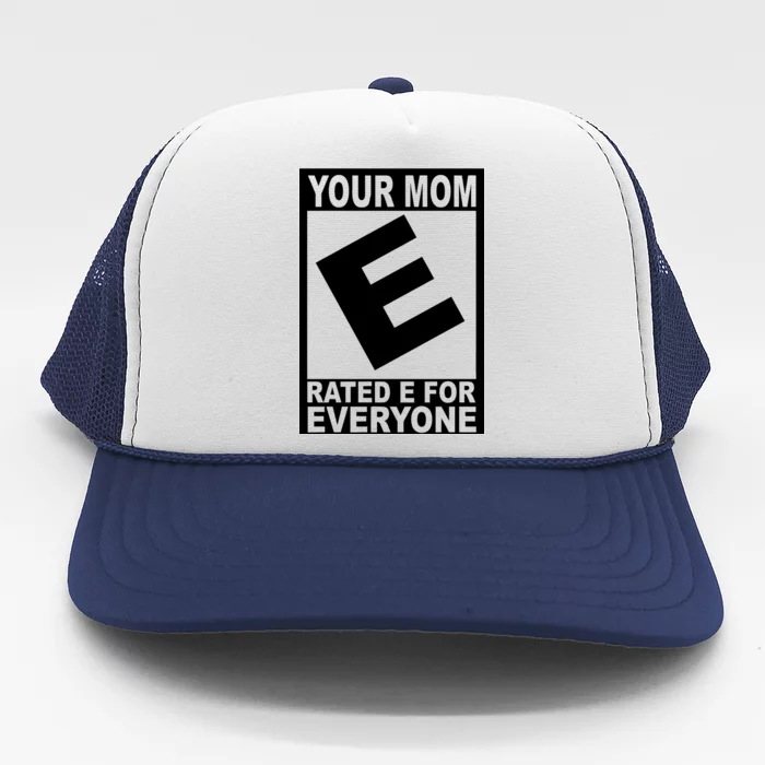 Funny Your Mom Rated E For Everyone Trucker Hat