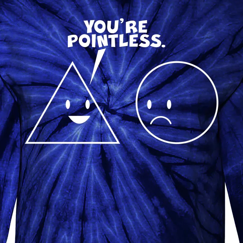 Funny You're Pointless Tie-Dye Long Sleeve Shirt