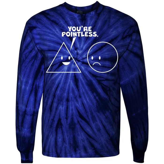 Funny You're Pointless Tie-Dye Long Sleeve Shirt