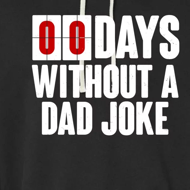 Funny Zero 0 Days Without A Dad Joke Garment-Dyed Fleece Hoodie