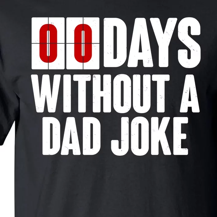 Funny Zero 0 Days Without A Dad Joke Tall T-Shirt