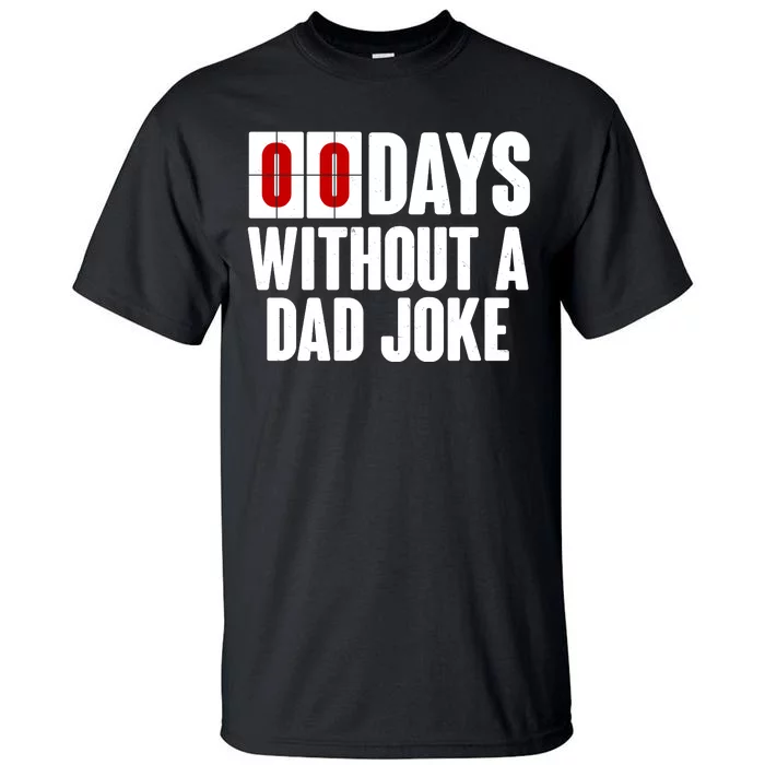 Funny Zero 0 Days Without A Dad Joke Tall T-Shirt